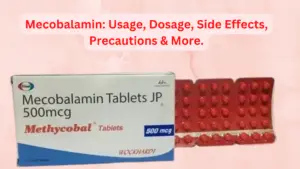 Mecobalamin: Usage, Dosage, Side Effects, Precautions & More.