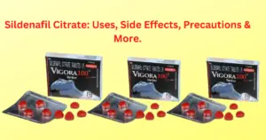 Sildenafil Citrate: Uses, Side Effects, Precautions & More.